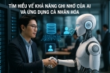 Tìm Hiểu Về Khả Năng Ghi Nhớ Của AI và Ứng Dụng Cá Nhân Hóa