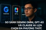 So Sánh Gemini Omni, GPT-4o và Claude AI: Lựa Chọn Đa Phương Thức