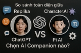 So sánh toàn diện giữa Replika, ChatGPT, Character.AI và Pi AI: Chọn AI Companion nào?
